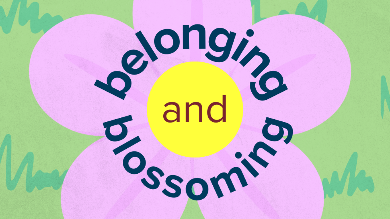 Colorful graphic featuring a large flower, text promoting an event about belonging and blossoming.